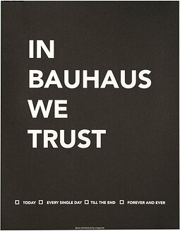 Plakāts In Bauhaus We Trust