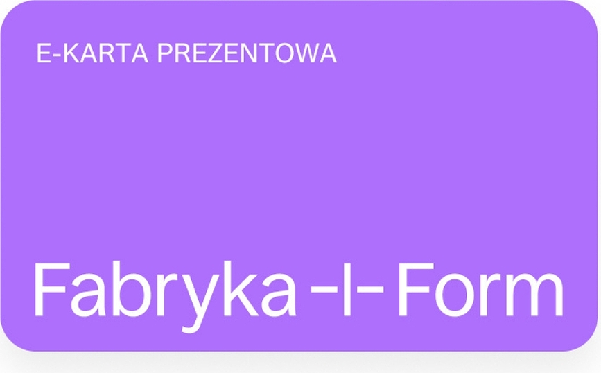 E-karta prezentowa Fabryka Form